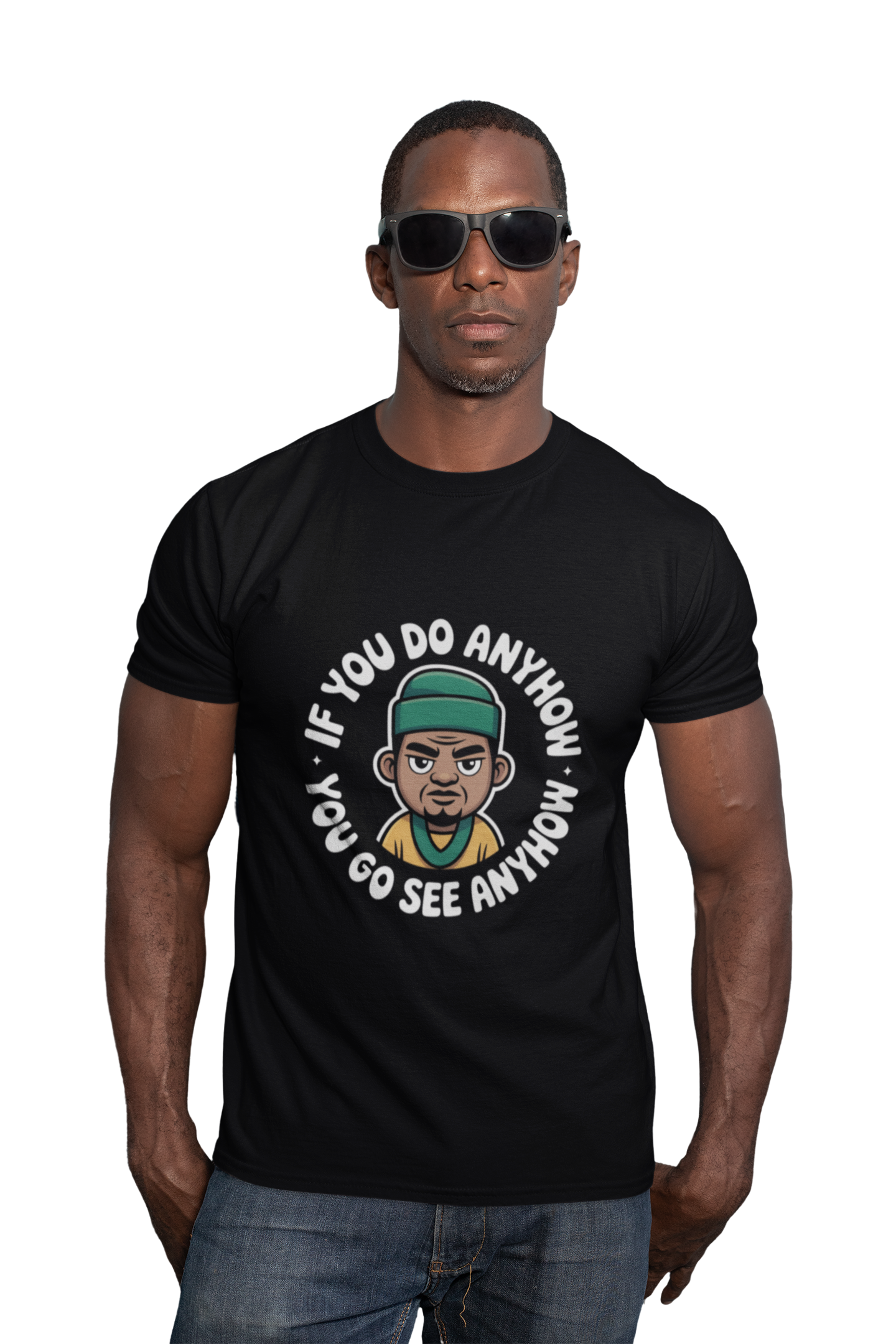 If You Do Anyhow You Go See Anyhow" Nigerian Wisdom Mascot Unisex  Tee